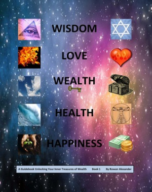 , Love, Wealth, Health, Happiness: A Guidebook Unlocking Your Inner ...