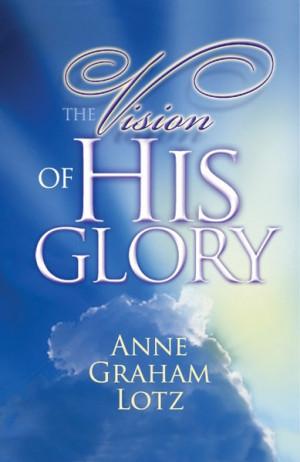 The Vision of His Glory, bible, bible study, gospel, bible verses