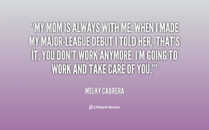 quote-Melky-Cabrera-my-mom-is-always-with-me-when-127915.png