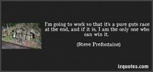 ... it. (Steve Prefontaine) #quotes #quote #quotations #StevePrefontaine