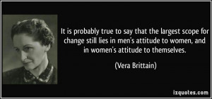 ... attitude to women, and in women's attitude to themselves. - Vera
