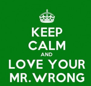 Mr Wrong Quotes Mr. wrong! via angel davis