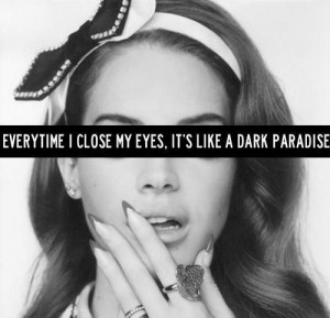 Dark Paradise ~ Lana Del Rey Quotes
