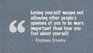 Loving Yourself Other People’s Opinions of you to be more important ...