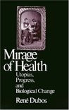 The Mirage of Health: Utopia, Progress, and Biological Change