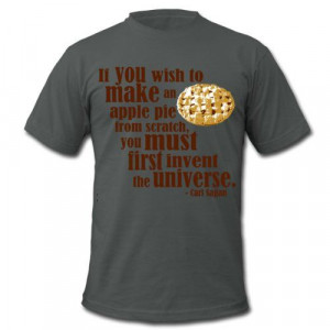 Carl Sagan Quote – Apple Pie T-Shirt - If you wish to make an apple ...