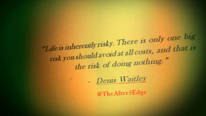 TheAfter5Edge - Quotes That Inspire - Life Risky