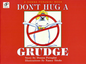 Don’t Hug a Grudge by Donna Perugini