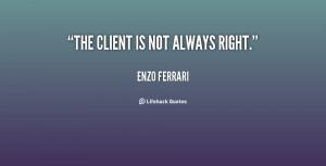 quote-Enzo-Ferrari-the-client-is-not-always-right-14734.png