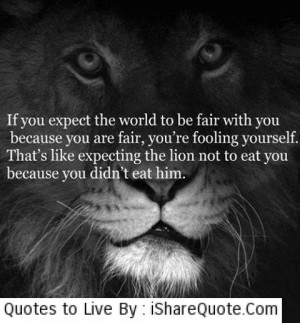 If you expect the world to be fair with you…