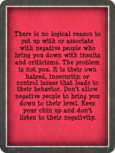 Negative people trying to bring you down.... More