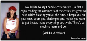 criticism well. In fact I enjoy reading the comments of the critics ...