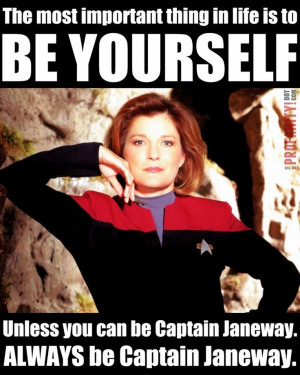 Always be Captain Janeway.