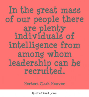 Herbert Clark Hoover picture quotes - In the great mass of our people ...
