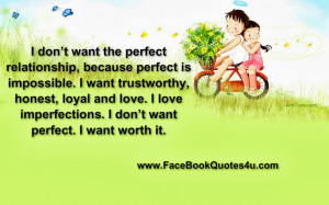 ... love. I love imperfections. I don’t want perfect. I want worth it