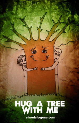 hug a tree slogans
