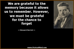 ... for the chance to forget - Edouard Herriot Quotes - StatusMind.com