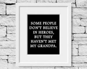 Quote, Some People Don' t Believe in Heroes But They Haven't Met My ...