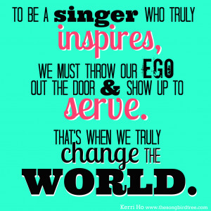 Inspire other songbirds by sharing these singing quotes.