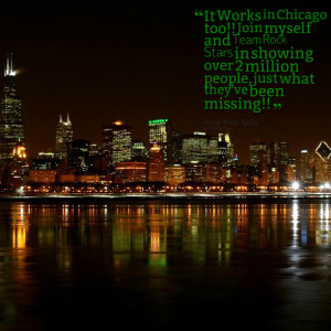 Quotes Picture: it works in chicago too!! join myself and team rock ...
