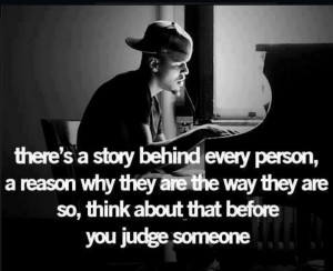 There’s a story behind every person,a reason why they are the way ...