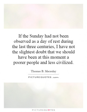 If the Sunday had not been observed as a day of rest during the last ...