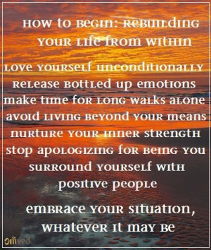 How to Begin: Rebuilding your life from within. Love yourself ...