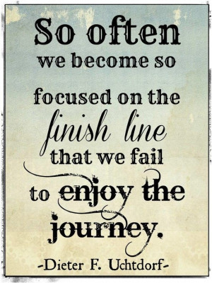Enjoy the journey. My Ianna & my grandson help remind me daily of this ...