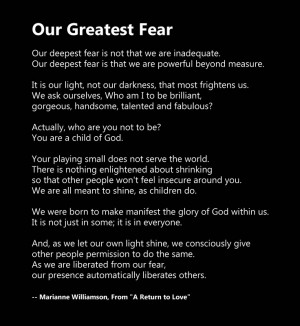 OUR GREATEST FEAR by Marianne Williamson. One of the most amazingly ...