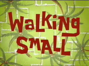 92: Walking Small: