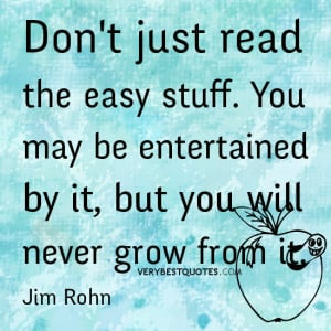 Reading Quotes, don't read easy stuff, good quotes about reading
