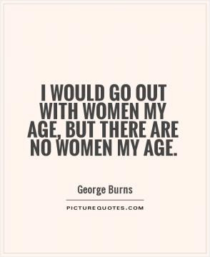 Funny Quotes Sex Quotes Age Quotes George Burns Quotes