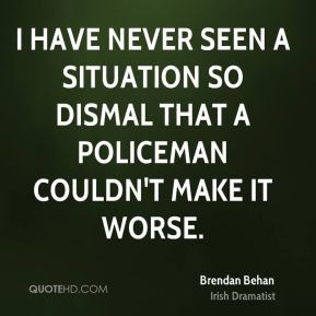 Have Never Seen Situation Dismal...