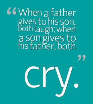 Missing Father Quotes From Son Father quote: when a father