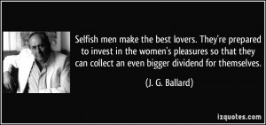 Selfish men make the best lovers. They're prepared to invest in the ...