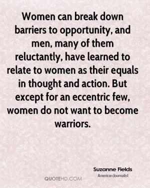 Women can break down barriers to opportunity, and men, many of them ...