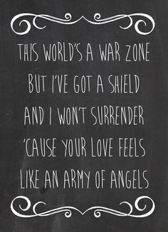 This world's a war zone but i've got a shield and i won't surrender ...
