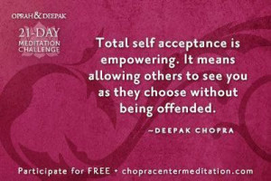 ... to see you as they choose without being offended. ~Deepak Chopra