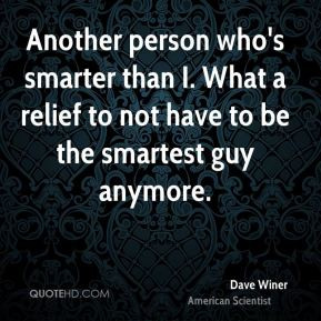 Dave Winer - Another person who's smarter than I. What a relief to not ...