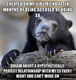 ... my girlfriend after months of being accused of doing so dream about a