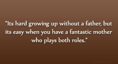 ... easy when you have a fantastic mother who plays both roles.” More