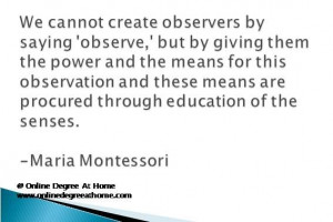 Inspirational quotes about education. We cannot create observers by ...