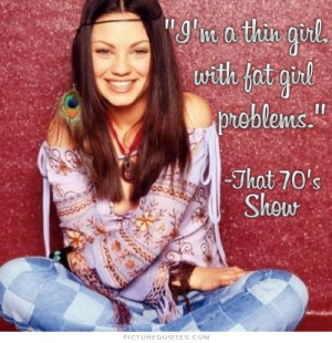 thin girl with fat girl problems Picture Quote #1