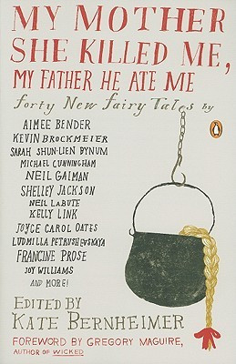My Mother She Killed Me, My Father He Ate Me – FORTY NEW FAIRY TALES ...