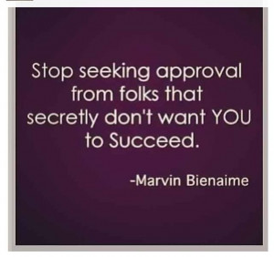Stop seeking approval...