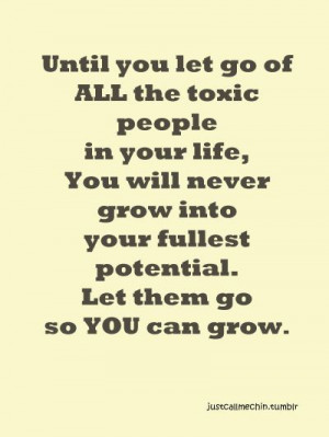 Letting go of toxic people in your life doesn't mean there is ...