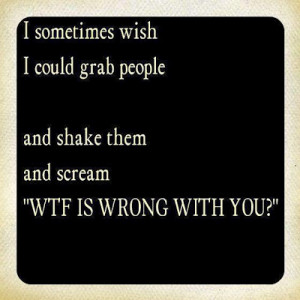 wish i could just grab people quote