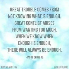 ... quotes | ENOUGH (Tao De Ching) Simplicity and The Year of Joy #quote