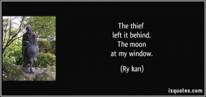 The thief left it behind. The moon at my window. - Ryōkan