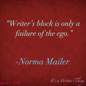 Writers Block Quotes Writer's block is only a